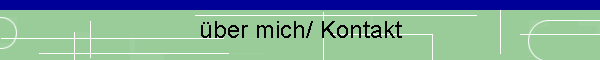 �ber mich/ Kontakt